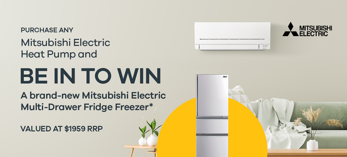 Be in to win a Mitsubishi Electric Multi-Drawer Fridge with any Mitsubishi Electric Heat Pump purchase*